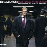 Eric Alexander - Don't Follow the Crowd