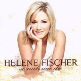 Helene Fischer - So nah wie du (Bonus Track Version)