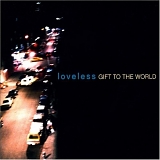 Loveless - Gift To The World