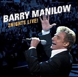 Barry Manilow - 2 Nights Live CD1