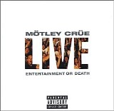 Motley Crue - Live Entertainment or Death CD1