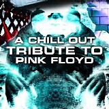 Various artists - A Chill Out Tribute To Pink Floyd