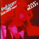 Bob Seger - Live Bullet