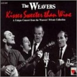 The Weavers - Kisses Sweeter than Wine
