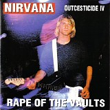 Nirvana - Outcesticide IV : Rape of the Vaults