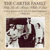 Carter Family - Give Me Roses While I Live (1932-1933)