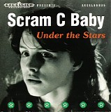 Scram C Baby - Under The Stars