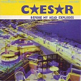 Caesar - Before My Head Explodes (Re-Issue)