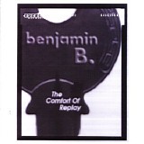 Benjamin B. - The Comfort of Replay