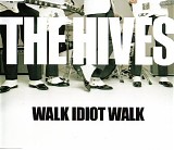 Hives - Walk Idiot Walk
