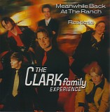 The Clark Family Experience - Meanwhile Back At The Ranch