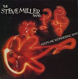 The Steve Miller Band - Keeps Me Wondering Why