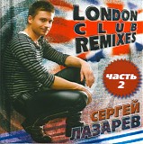 Sergey Lazarev - London Club Remixes (Part 2)