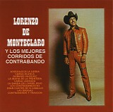 Lorenzo De Monteclaro - Y Los Mejores Corridos De Contrabando