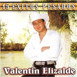 Valentin Elizalde - 15 Exitos Pesados