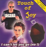 Touch Of Joy - I Can't Let You Go (No!)