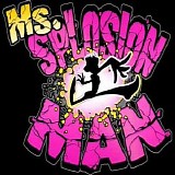 Joshua R. Mosely - Ms. Splosion Man