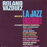 Roland Vazquez - Best Of The L.A. Jazz Ensemble