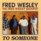 Fred Wesley - To Someone