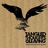 Tangled Thoughts Of Leaving - Dead Rivers Run Quiet