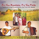 Various artists - Cry You Mountains, Cry You Fields: Tradional Songs and Instrumental Music From South-Eastern Albania