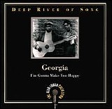 Various artists - Deep River of Song:  Georgia: I'm Gonna Make You Happy