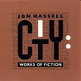 Jon Hassell - City - Works of Fiction
