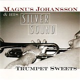 Magnus Johansson & his Silversound - Trumpet Sweets