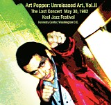 Art Pepper - Unreleased Art, Vol. II: The Last Concert
