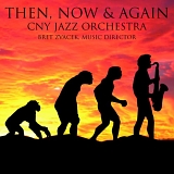 CNY Jazz Orchestra - Then, Now & Again