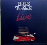Blues 'N' Trouble - Blues 'N' Trouble Live