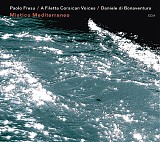 Paolo Fresu, A Filetta Corsican Voices & Daniele di Bonaventura - Mistico Mediterraneo
