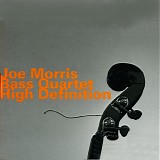 Joe Morris Bass Quartet - High Definition