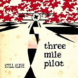 Three Mile Pilot - Still Alive