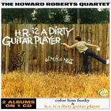 Howard Roberts - H.R. is a Dirty Guitar Player