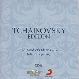 Peter Iljitsch Tschaikowsky - 42 The Maid of Orleans; Iolanta