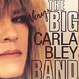 Carla Bley - The Very Big Carla Bley Band