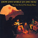 The Moody Blues - From This World to the Next - The Very Best of The Moody Blues