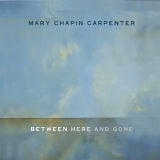 Mary Chapin Carpenter - Between Here & Gone