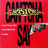 Boston - Cant'cha Say (You Believe In Me)