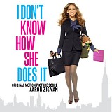 Aaron Zigman - I Donâ€™t Know How She Does It