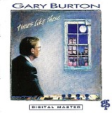 Gary Burton - Times Like These