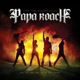 Papa Roach - Time For Annihilation ... On The Record & On The Road