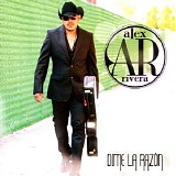 Alex Rivera - Dime La Razon