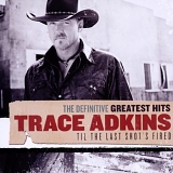 Trace Adkins - The Definative Greatest Hits [Disc 1]