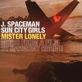 J. Spaceman and Sun City Girls - Mister Lonely - Music from a Film by Harmony Korine