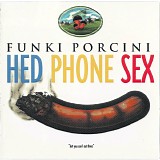 funki porcini - hed phone sex