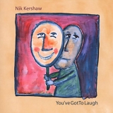 Kershaw, Nik - You've Got To Laugh