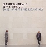 Branford Marsalis and Joey Calderazzo - Songs of Mirth and Melancholy
