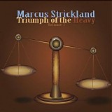 Marcus Strickland - Triumph of the Heavy, Vol. 1